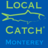 Local Catch Monterey: a Community Supported Fishery
